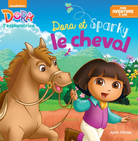  Nickelodeon - Dora et Sparky le cheval - Mon aventure à lire.