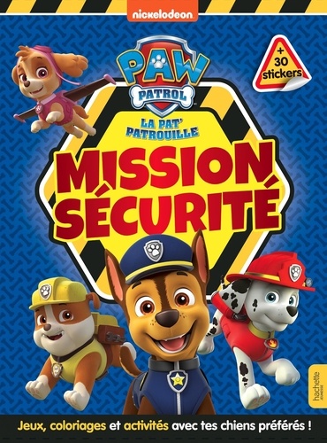 La Pat' Patrouille Mission sécurité. Avec 30 stickers