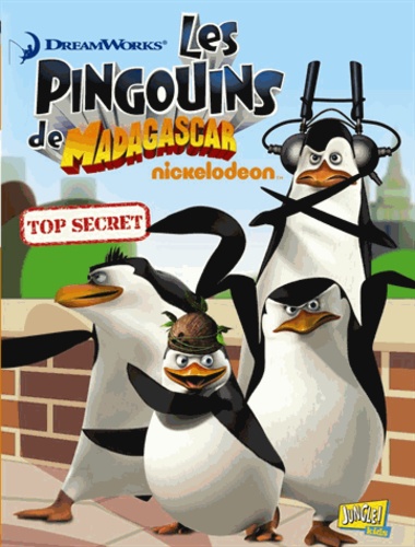  Nickelodeon et  DreamWorks - Les pingouins de Madagascar Tome 2 : Top secret.