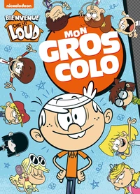 Mon gros colo Bienvenue chez les Loud