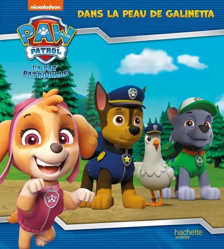  Nickelodeon - Paw Patrol La Pat' Patrouille  : Dans la peau de Galinetta.