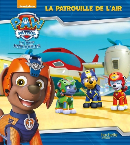 Paw Patrol La Pat' Patrouille  La patrouille de l'air