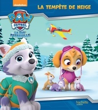  Nickelodeon et Anne Marchand Kalicky - Paw Patrol La Pat' Patrouille  : La tempête de neige.