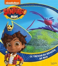  Nickelodeon et Catherine Kalengula - Santiago des mers  : Le trésor du dragon de mer.