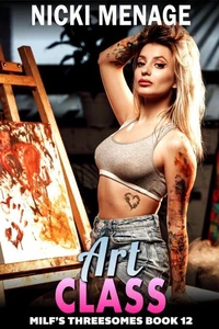 Art Class : Milf’s Threesomes 12  (FFM Threesome Erotica)