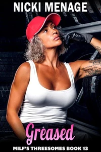 Greased : Milf’s Threesomes 13  (MFM Threesome Erotica)
