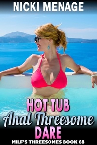  Nicki Menage - Hot Tub Anal Threesome Dare : MILF’s Threesomes 68 (MFM Threesome Anal Sex Erotica) - Milf's Threesomes, #68.