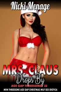 Mrs. Claus Drops By: Age Gap Threesomes 22 (MFM Threesome Age Gap Christmas Milf Sex Erotica)