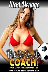 Put It In Me, Coach!: Age Gap Threesomes 21 (FFM Anal Threesome Sex)