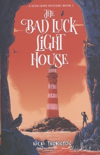 Nicki Thornton - A Seth Seppi Mystery Tome 2 : The Bad Luck Lighthouse.