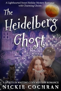 Nickie Cochran - The Heidelberg Ghost: A Sweet Mystery Romance - Spirits in Waiting, #1.