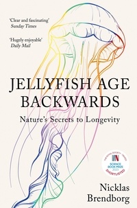 Nicklas Brendborg et Elizabeth de Noma - Jellyfish Age Backwards - Nature's Secrets to Longevity.