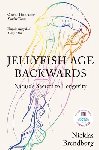 Jellyfish Age Backwards. Nature's Secrets to Longevity