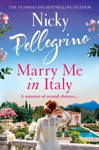 Nicky Pellegrino - Marry Me in Italy - The gorgeously romantic and swoon-worthy new holiday read from the No. 1 bestselling author.