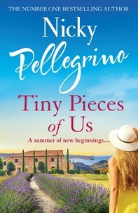 Nicky Pellegrino - Tiny Pieces of Us - The emotional and heartwarming page-turner you need to read in 2024!.