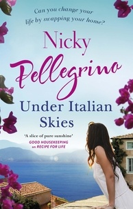 Nicky Pellegrino - Under Italian Skies - The perfect feel-good escapist summer read.