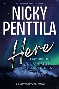 Here: Earthbound Fantasies and Futures