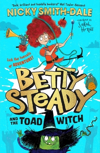 Nicky Smith-Dale et Sarah Horne - Betty Steady and the Toad Witch.