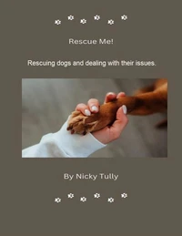Rescue Me - Rescuing Dogs and Dealing with their Issues
