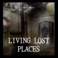 Nicky Woncka - Livin Lost Places.