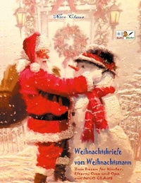 Nico Claus - Weihnachtsbriefe vom Weihnachtsmann - Zum Lesen für Kinder, Eltern, Oma und Opa von NICO CLAUS.