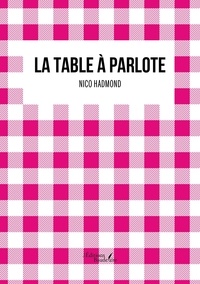 Nico Hadmond - La table à parlote.