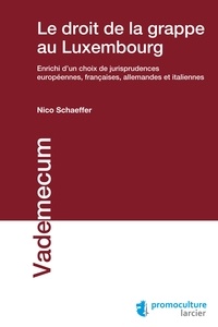 Nico Schaeffer - Le droit de la grappe - Enrichi d'un choix de jurisprudences européennes, française, allemandes et italiennes.