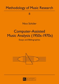Nico Schüler - Computer-Assisted Music Analysis (1950s-1970s) - Essays and Bibliographies.