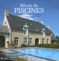Nico Smout - Rêves de piscines - Piscines intérieures et extérieures, bains de vapeur, saunas et spas, édition trilingue français-anglais-néerlandais.