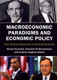 Nicola Acocella et Giovanni Di Bartolomeo - Macroeconomic Paradigms and Economic Policy - From the Great Depression to the Great Recession.