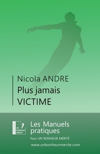 Nicola André - Plus jamais victime.
