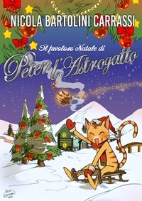  NICOLA BARTOLINI CARRASSI - Il favoloso Natale di Peter L'Astrogatto.