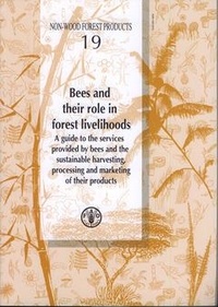 Nicola Bradbear - Bees and their role in forest livelihoods - A guide to the services provided by bees and the sustainable harvesting.