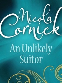 Nicola Cornick - An Unlikely Suitor.