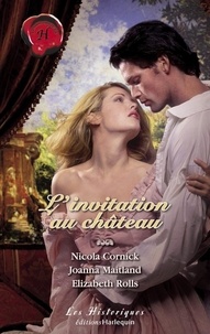 Nicola Cornick et Joanna Maitland - L'invitation au château (Harlequin Les Historiques).