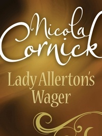 Nicola Cornick - Lady Allerton's Wager.