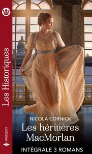 Nicola Cornick - Les héritières MacMorlan - Intégrale 3 romans.