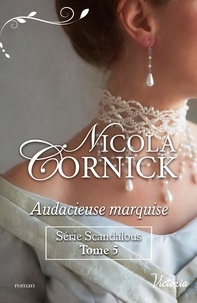 Nicola Cornick - Scandalous  : Audacieuse marquise.