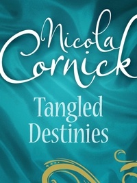 Nicola Cornick et Anne Ashley - Tangled Destinies - The Larkswood Legacy (Regency, Book 12) / The Neglectful Guardian.