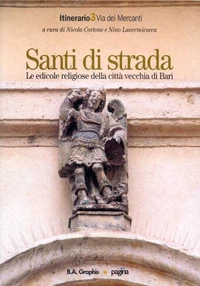 Santi di Strada 3. Le edicole religiose della città vecchia di Bari