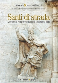 Nicola Cortone et Nino Lavermicocca - Santi di strada 5. Le edicole religiose della città vecchia di Bari.
