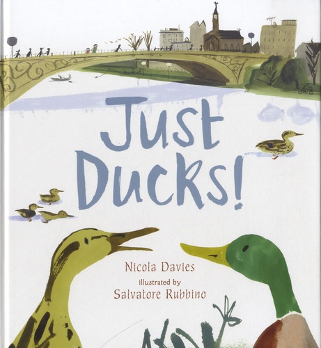 Nicola Davies et Salvatore Rubbino - Just Ducks !.