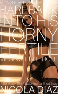 Hung Firefighter Plows Bareback Into His Horny Fertile Virgin’s Tight Hole! - A Bareback Sex Taboo Erotica Short Story