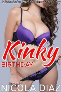 Kinky Birthday   - A Submissive Woman Taboo Short Story