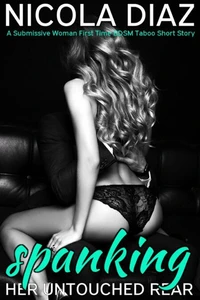 Spanking Her Untouched Rear  - A Submissive Woman First Time BDSM Taboo Short Story