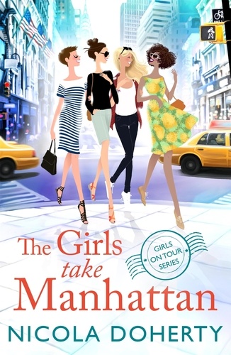 The Girls Take Manhattan (Girls On Tour BOOK 5). Escape to New York with friends this summer in this hilarious romantic comedy