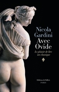 Téléchargements de manuels en ligne Avec Ovide  - Le plaisir de lire un classique 9782877069960 par Nicola Gardini (French Edition)