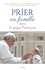 Prier en famille avec le pape François