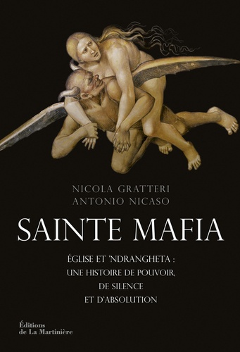 Sainte mafia. Eglise et 'ndrangheta : une histoire de pouvoir, de silence et d'absolution