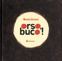 Nicola Grossi - Orso, buco!.